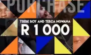 Tsebe Boy and Tebza Ngwana - R1000 (Amapiano 2019)